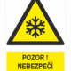 POZOR ! Nebezpečí omrznutí ISO 7010