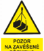 Výstražná bezpečnostní tabulka symbol s textem: "Pozor na zavěšené břemeno"