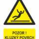 Pozor ! Kluzký povrch ISO 7010