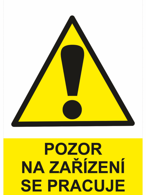 Výstražná bezpečnostní tabulka symbol s textem: "Pozor na zařízení se pracuje"
