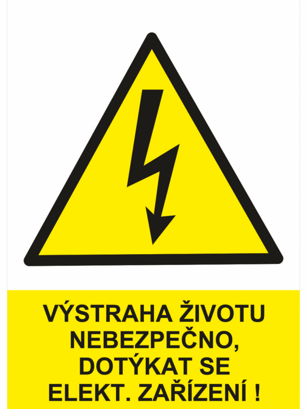 Značení elektro a ESD - Elektro výstrahy: Výstraha životu nebezpečno, dotýkat se el. zařízení !