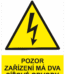 Značení elektro a ESD - Elektro výstrahy: Pozor zařízení má dva síťové obvody
