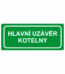 Únikové tabulky a značení bezpečí textová: "Hlavní uzávěr kotelny"