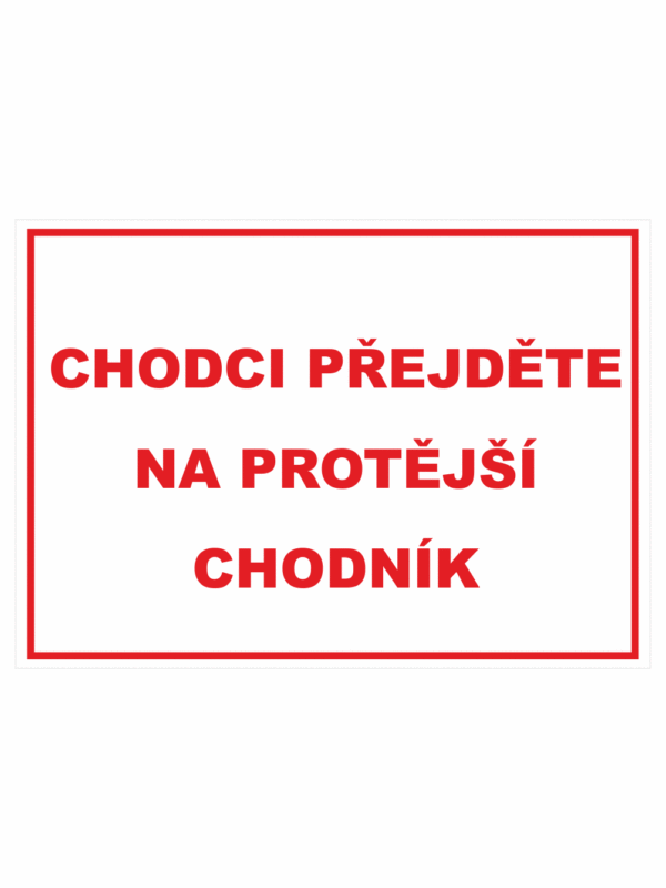 Zákazová bezpečnostní tabulka textová: "Chodci přejděte na protější chodník"