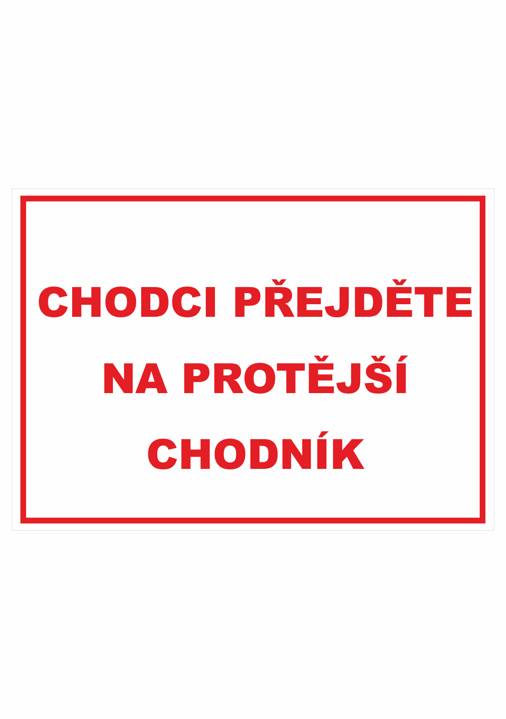 244906 Zákazová bezpečnostní tabulka textová: "Chodci přejděte na protější chodník"