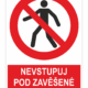 Tabulka Nevstupuj pod zavěšené břemeno ISO 7010