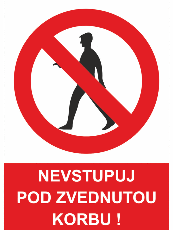 Zákazová bezpečnostní tabulka symbol s textem: "Nevstupuj pod zvednutou korbu!"