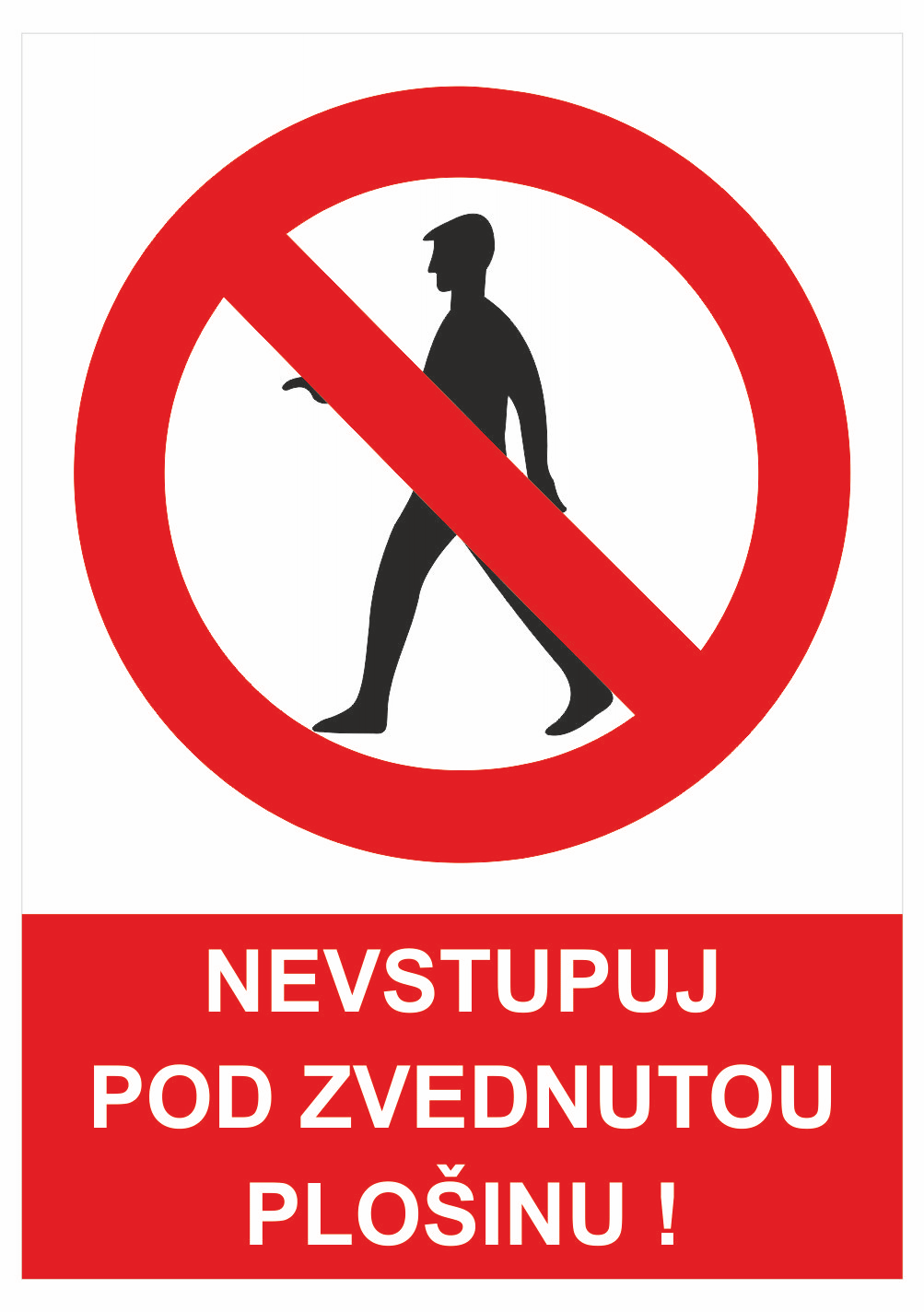 245354 Zákazová bezpečnostní tabulka symbol s textem: "Nevstupuj pod zvednutou plošinu!"