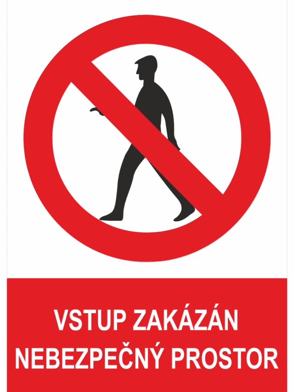 Zákazová bezpečnostní tabulka symbol s textem: "Vstup zakázán - Nebezpečný prostor"