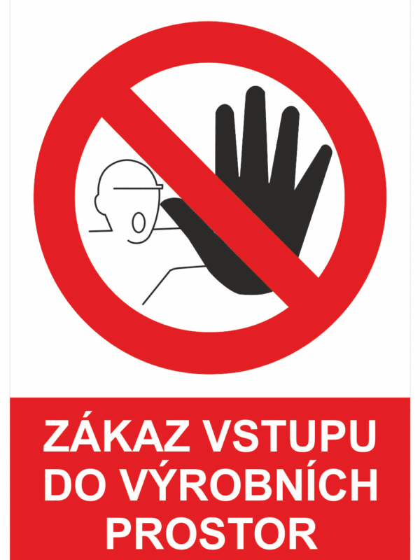 Zákazová bezpečnostní tabulka symbol s textem: "Zákaz vstupu do výrobních prostor"