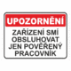Zařízení smí obsluhovat jen...