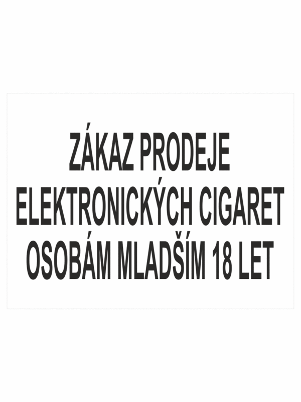 Zákazová bezpečnostní tabulka textová: "Zákaz prodeje elektronických cigaret osobám mladším 18 let"
