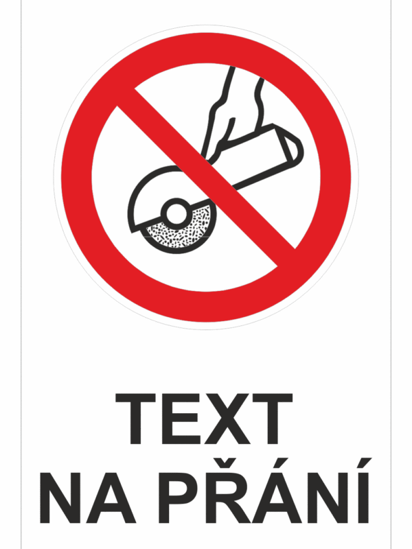 Bezpečnostní zákazová tabulka na přání - Symbol s textem na přání: Bruska