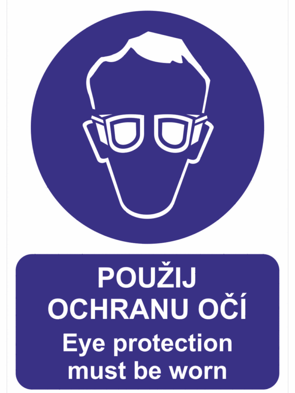 Bezpečnostní vícejazyčná tabulka - Český a anglický text: "Použij ochranu očí / Eye protection must be worn"