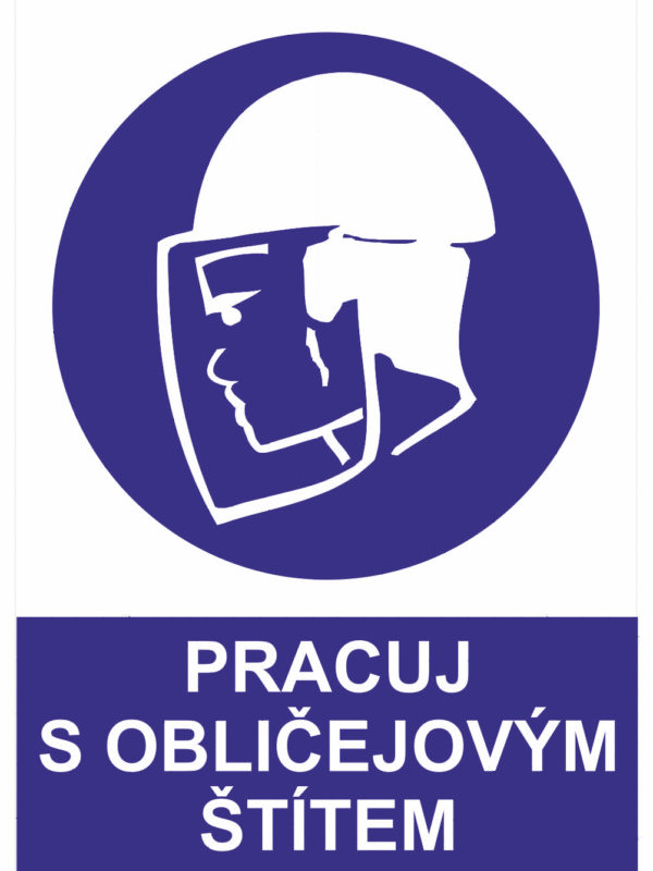 Příkazová bezpečnostní tabulka symbol s textem: "Pracuj s obličejovým štítem"