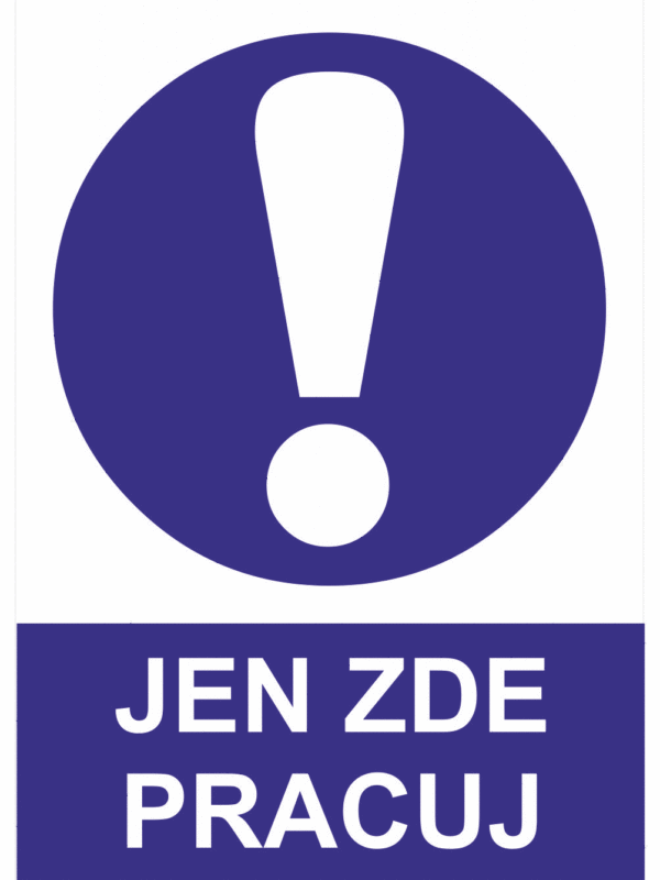 Příkazová bezpečnostní tabulka symbol s textem: "Jen zde pracuj"
