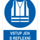 Vstup jen s reflexní vestou ISO 7010