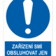 Zařízení smí obsluhovat jen pověřená osoba
