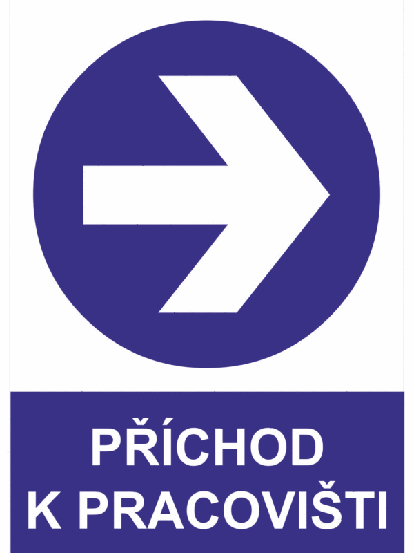 Příkazová bezpečnostní tabulka symbol s textem: "Příchod k pracovišti" (šipka vpravo)