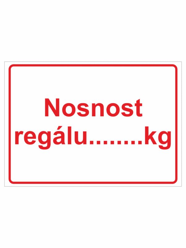 Značení skladů a regálů - Označení regálů: "Nosnost regálu.....kg"