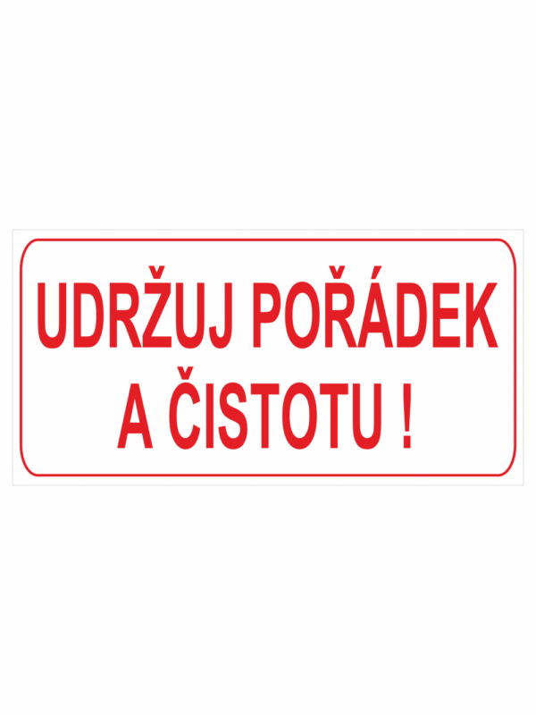 Značení budov, prostorů a vstupů - Označení místnosti (Text): "Udržuj pořádek a čistotu!"