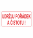 Značení budov, prostorů a vstupů - Označení místnosti (Text): "Udržuj pořádek a čistotu!"