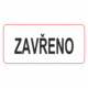 Značení budov, prostorů a vstupů - Označení místnosti (Text): "Zavřeno"