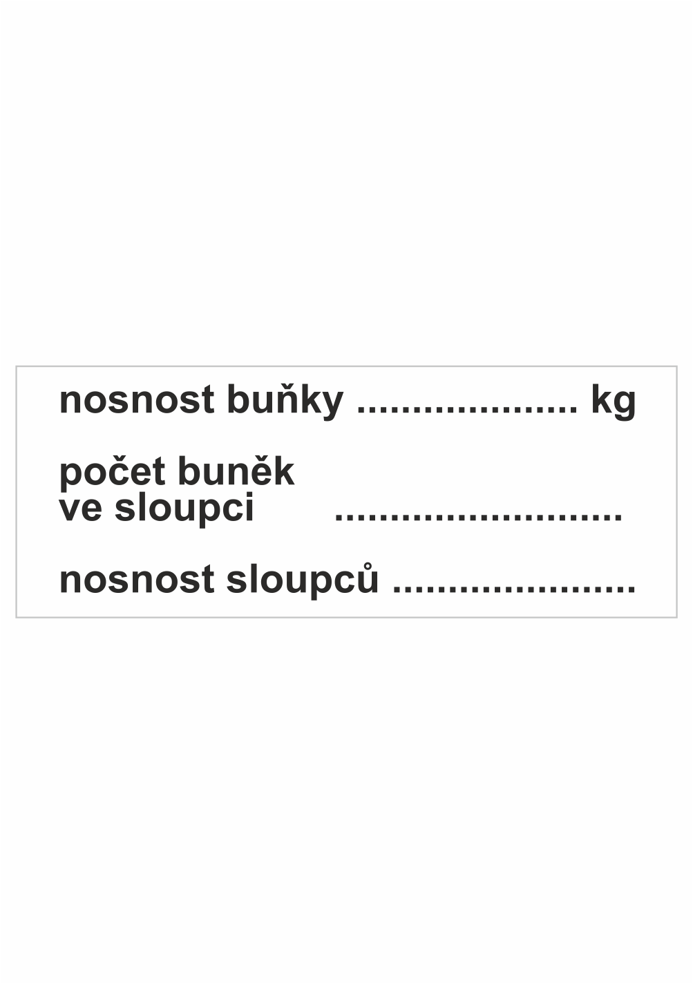 27d037 Značení skladů a regálů - Označení regálů: "Nosnost buňky (kg) / Počet buněk ve sloupci / Nosnost sloupců"