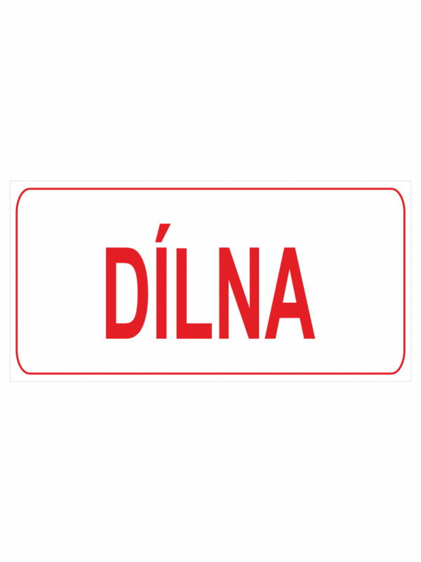 Značení budov, prostorů a vstupů - Označení místnosti (Text): "Dílna"