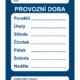 Značení budov, prostorů a vstupů - Označení místnosti a prostorů: Provozní doba