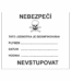 Značení nebezpečných látek a obalů - ADR Texty: Nebezpečí / Tato jednotka je desinfikována Plynem, Datum, Hodina / Nevstupovat
