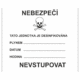 Značení nebezpečných látek a obalů - ADR Texty: Nebezpečí / Tato jednotka je desinfikována Plynem, Datum, Hodina / Nevstupovat