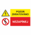 Bezpečnostní kombinovaná tabulka: Pozor zkratováno / Nezapínej
