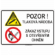 Pozor! Tlaková nádoba - Zákaz vstupu s otevřeným ohněm ISO 7010