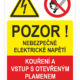 Pozor nebezpečné el. napětí – Kouření a vstup s otevřeným plamenem je zakázáno!