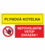 Bezpečnostní kombinovaná tabulka: Plynová kotelna - Nepovolaným vstup zakázán!!