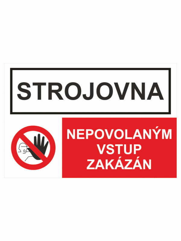 Bezpečnostní kombinovaná tabulka: Strojovna - Nepovolaným vstup zakázán