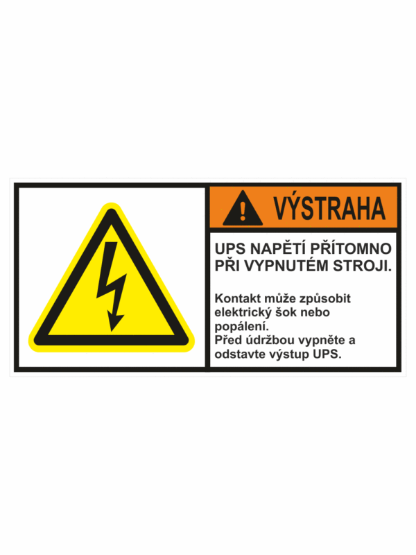 Značení strojů dle ISO 3864-2 - Výstraha: "UPS napětí přítomno při vypnutém stroji / Kontakt může způsobit elektrický šok nebo popálení / Před údržbou vypněte a odstavte výstup UPS"