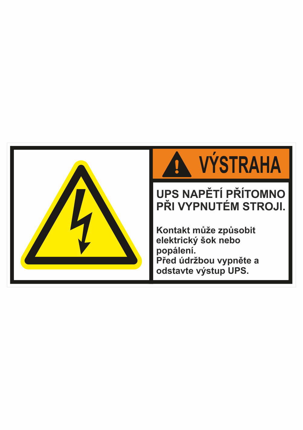 322128 Značení strojů dle ISO 3864-2 - Výstraha: "UPS napětí přítomno při vypnutém stroji / Kontakt může způsobit elektrický šok nebo popálení / Před údržbou vypněte a odstavte výstup UPS"