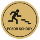 Značení budov, prostorů a vstupů - Označení místnosti (Piktogramy): Pozor schody (Zlatá, Kruh)