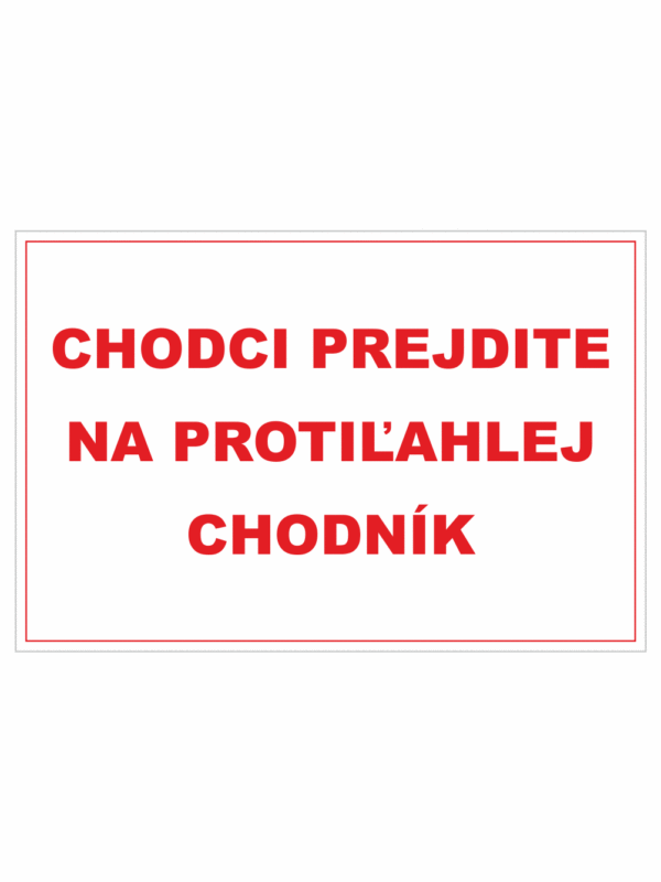 Bezpečnostné zakazové značky - textová tabuľka: Chodci prejdite na protiľahlej chodník
