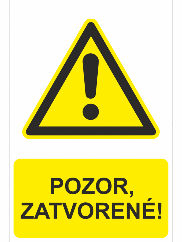 Bezpečnostné značky výstražné - Výstražná značka s textom: Pozor, zatvorené!