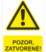 Bezpečnostné značky výstražné - Výstražná značka s textom: Pozor, zatvorené!