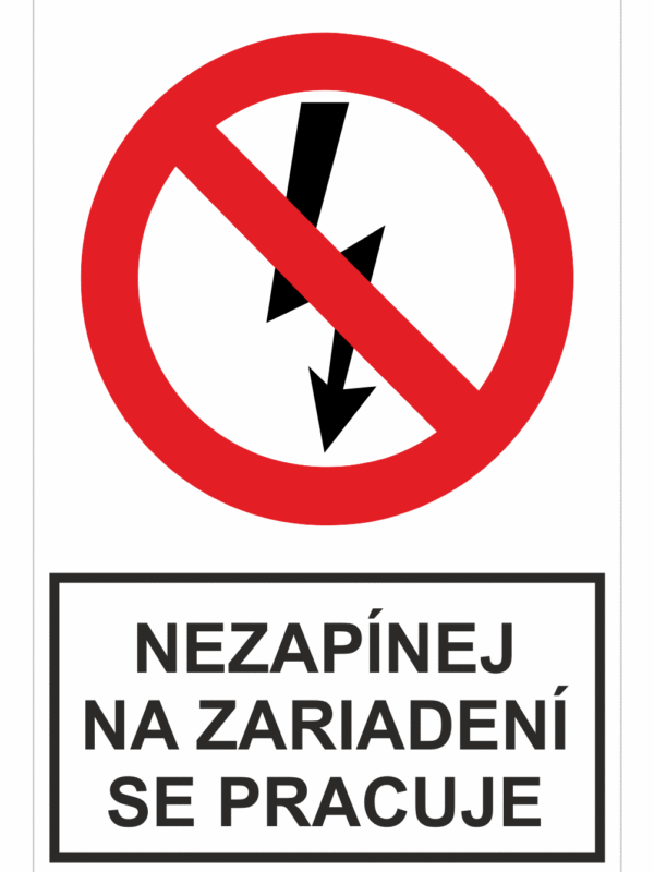 Bezpečnostné zakazové značky - tabuľky s textom: Nezapínej na zariadení se pracuje