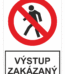 Bezpečnostné zakazové značky - tabuľky s textom: Výstup zakázaný