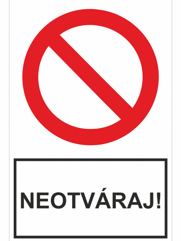 Bezpečnostné zakazové značky - tabuľky s textom: Neotváraj!