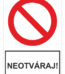 Bezpečnostné zakazové značky - tabuľky s textom: Neotváraj!