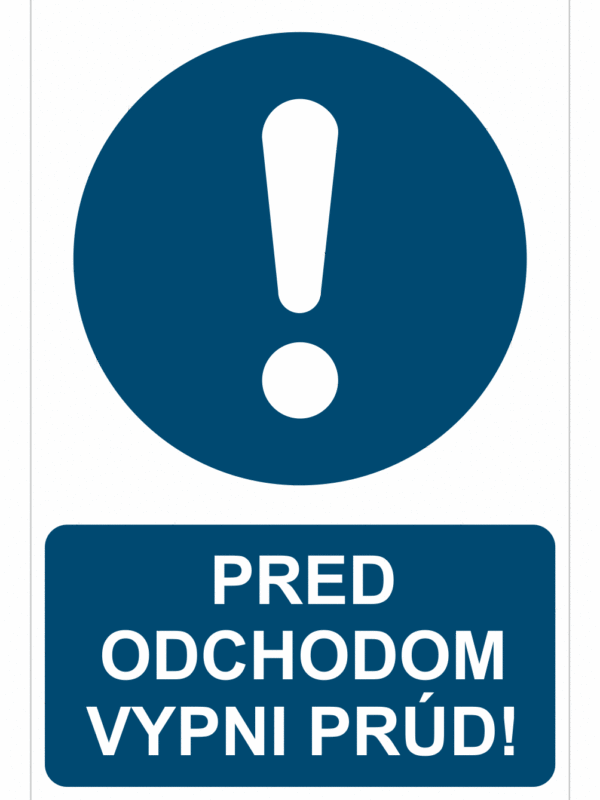 Bezpečnostné značky príkazové - Príkazová značka s textom: Pred odchodom vypni prúd!