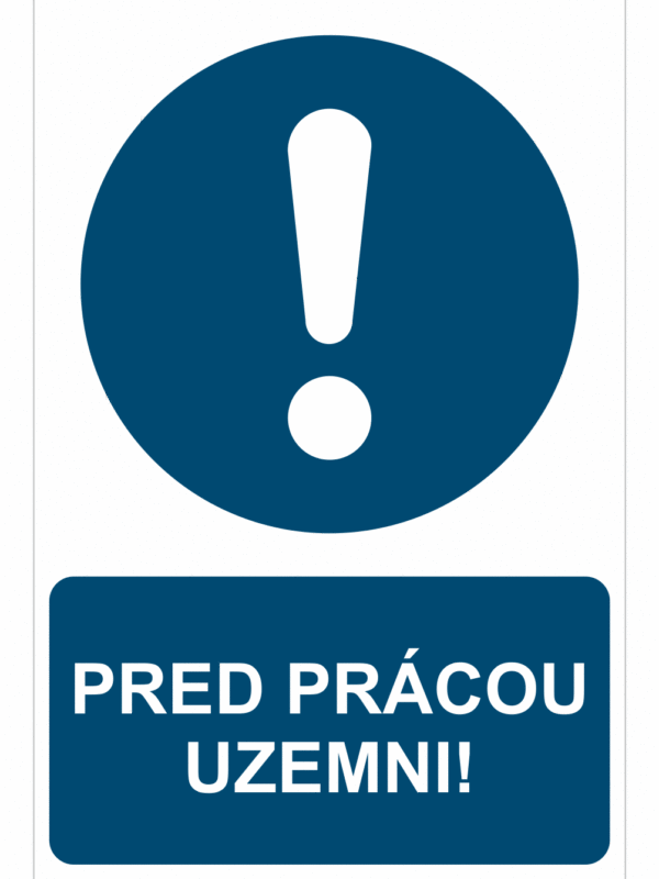 Bezpečnostné značky príkazové - Príkazová značka s textom: Pred prácou uzemni!