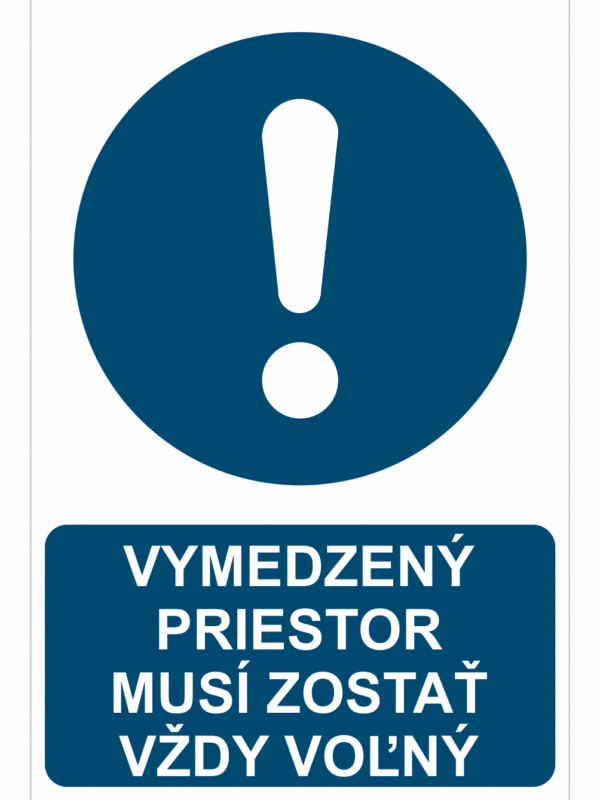 Bezpečnostné značky príkazové - Príkazová značka s textom: Vymedzený priestor musí zostať vždy voľný